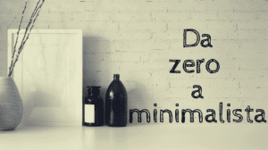 come iniziare il minimalismo da zero