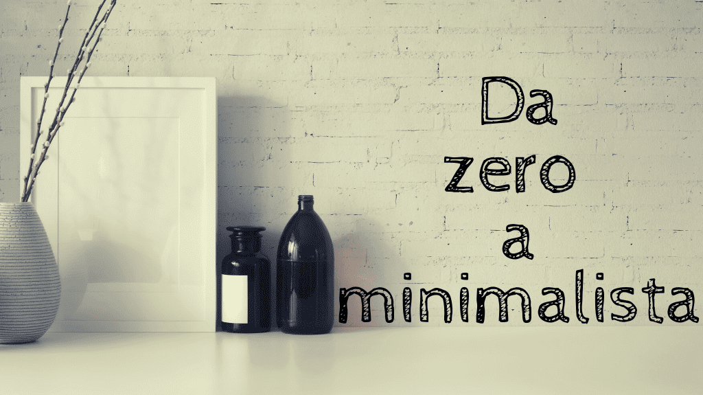 come iniziare il minimalismo da zero